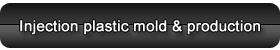 Injection plastic mold & production