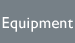Equipment